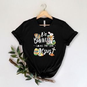 No Bunny Loves Me Like Jesus Shirt, Christian Easter Shirt, Jesus Shirt
